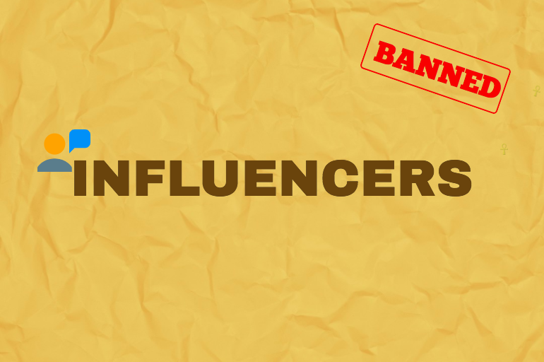 INFLUENCERS BANNED